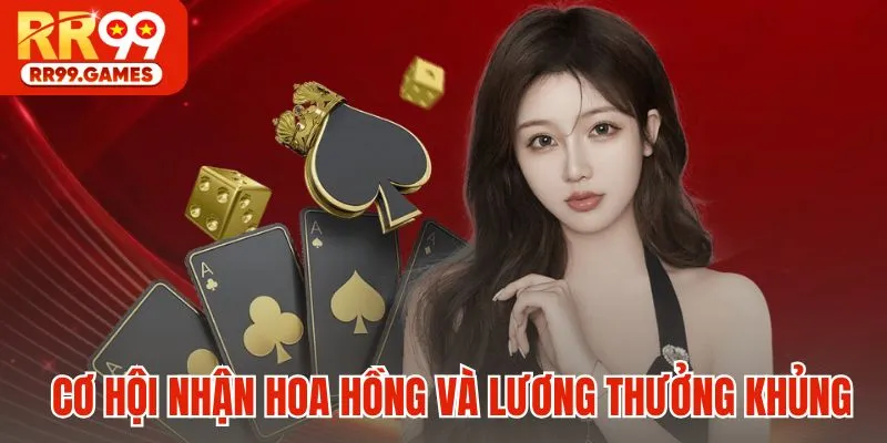 Cơ hội nhận hoa hồng và lương thưởng khủng