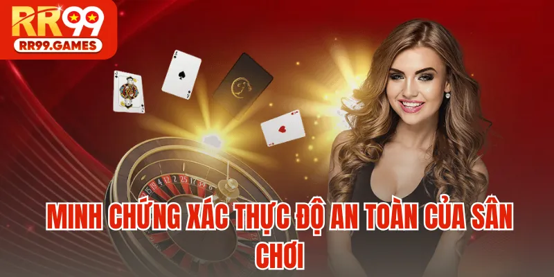 Minh chứng xác thực độ an toàn của sân chơi