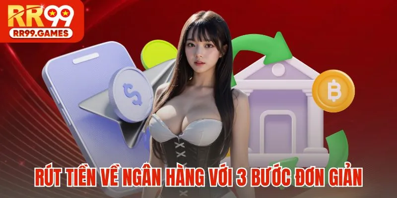 Rút tiền về ngân hàng với 3 bước đơn giản