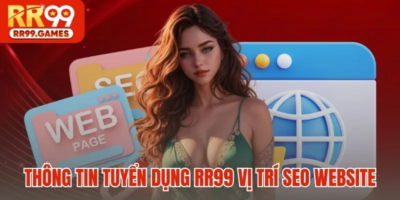 Thông tin tuyển dụng RR99 vị trí SEO website