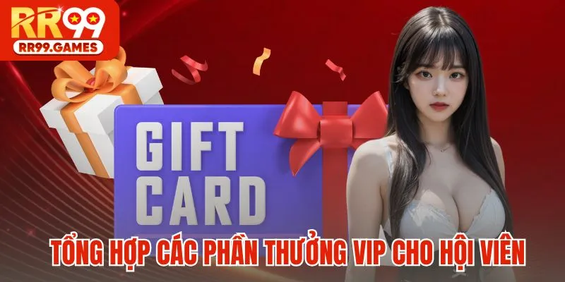 Tổng hợp các phần thưởng VIP cho hội viên