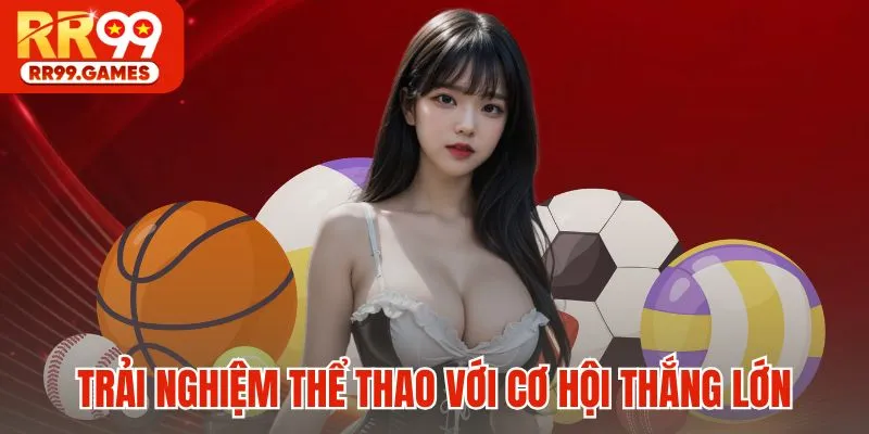 Trải nghiệm thể thao với cơ hội thắng lớn